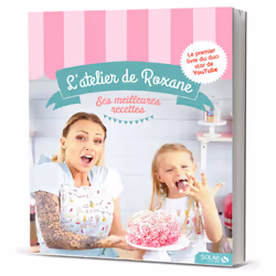 ISBN L'Atelier de Roxane - Ses meilleures recettes : Le livre de Roxane, Alimentation, 168 pages