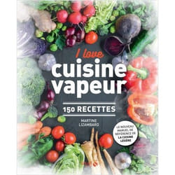 I love cuisine vapeur - 150 recettes (Broché)