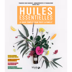 ISBN Huiles essentielles - Le guide complet pour toute la famille : Le livre de Françoise Couic-Marinier, Rachel Frély, Santé ...