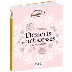 ISBN Desserts de princesses (et de princes aussi !) : Le livre de Aurélia Beaupommier, Alimentation, 104 pages
