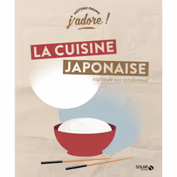 ISBN J'adore ! La cuisine japonaise - Expliquée aux Occidentaux : Le livre de Motoko Okuno, Alimentation, 104 pages