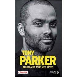 Tony Parker, au-delà de tous mes rêves (Broché)