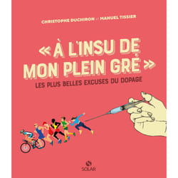 ISBN A l'insu de mon plein gré - Les plus belles excuses du dopage : Le livre de Christophe Duchiron, Manuel Tissier