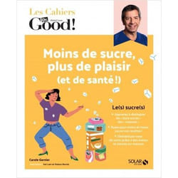 MOINS DE SUCRE, PLUS DE PLAISIR (ET DE SANTE!), Garnier Carole