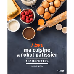 ISBN I love ma cuisine au robot pâtissier : Le livre de Dorian Nieto, Alimentation, 320 pages