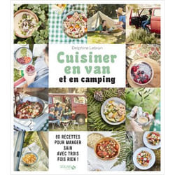 CUISINER EN VAN ET EN CAMPING. 80 RECETTES POUR MANGER SAIN AVEC TROIS FOIS RIEN !, Lebrun Delphine
