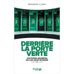 Derrière la porte verte - Histoires secrètes de l'AS Saint-Etienne - 2000-2020 (Broché)