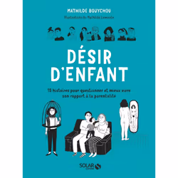 ISBN Désir d'enfant - 15 histoires pour questionner et mieux vivre son rapport à la parentalité : Le livre de Mathilde Bouych ...