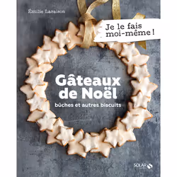 ISBN Gâteaux de Noël - Bûches et autres biscuits : Le livre de Émilie Laraison, Alimentation, 176 pages