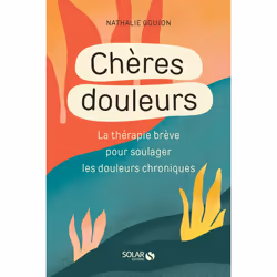 ISBN Cheres douleurs - La Thérapie brève pour soulager les douleurs chroniques : Le livre de Nathalie Goujon, Santé, esprit e ...