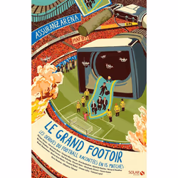 ISBN Le grand footoir - Les Dérives du football expliquées en 15 matches : Le livre de, société, 304 pages