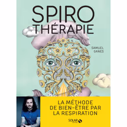 ISBN Spirothérapie - Des pranayamas aux pratiques modernes, plus de 50 techniques de respiration : Le livre de Samuel Ganes, ...