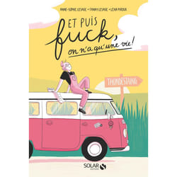 ISBN Et puis fuck, on n'a qu'une vie ! : Le livre de Léna Piroux, Fanny Lesage, Anne Sophie Lesage