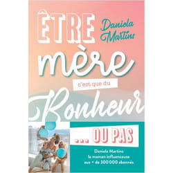 Etre mère c'est que du bonheur ou pas (Broché)