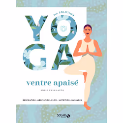 ISBN Ma solution yoga - Ventre apaisé : Le livre de Annie Casamayou, Santé, esprit et corps, 125 pages