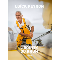 ISBN Mes routes du rhum - 1978 - 2022 : Le livre de Loick Peyron, Rémy Fière, Art & design, 168 pages