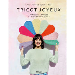 ISBN Tricot joyeux - 30 modèles faciles et tout en couleurs ! : Le livre de Katia Sanchez, Raphaëlle Ronin