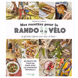 ISBN Mes recettes pour la rando et le vélo - A glisser dans son sac à dos : Le livre de Delphine Lebrun, Alimentation, 175 pa ...