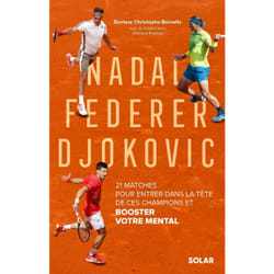 ISBN Nadal, Federer, Djokovic - 21 matches pour entrer dans la tête de ces champions et booster votre mental : Le livre de Christophe Bernelle