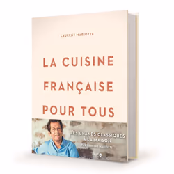 ISBN La cuisine française pour tous / les grands classiques à faire à la maison par Laurent Mariotte : Le livre de Laurent Ma ...
