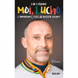 ISBN Moi, Lucho - L'important, c'est de rester vivant : Le livre de Luc Leblanc, biographie, 304 pages