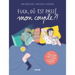 ISBN Fuck, où est passé mon couple ?! : Le livre de Fanny Lesage, Anne Sophie Lesage, Léna Piroux