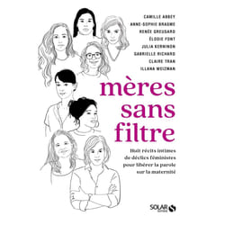 ISBN Mères sans filtre : Le livre de Gabrielle Richard, Julia Kerninon, Camille Abbey, Illana Weizman, Claire Tran, Anne-Sophie Brasme, Elodie Font, Renée Greusard, Guylaine Moi