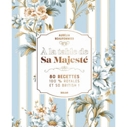 ISBN A la table de Sa Majesté - 80 recettes 100 % royales et so british : Le livre de Aurélia Beaupommier