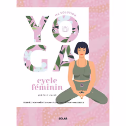 ISBN Ma solution yoga Cycle féminin : Le livre de Aurélie MAIRE, Santé, esprit et corps, 128 pages
