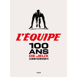 ISBN 100 ans de Jeux - 1924/2024 : Le livre de L&#039;Équipe L&#039;équipe
