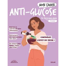 ISBN Mon cahier Antiglucose : Le livre de Marie-Laure André, Alice Wietzel, Mademoiselle Eve
