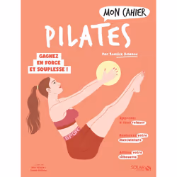 ISBN Mon cahier Pilates : Le livre de Soasick Delanoë, Alice Wietzel, Sophie Ruffieux, Santé, esprit et corps, 112 pages