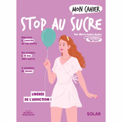 ISBN Mon cahier Stop au sucre : Le livre de Marie-Laure André, Alice Wietzel, Mademoiselle Eve, Santé, esprit et corps, 96 pa ...
