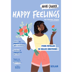 ISBN Mon cahier Happy feelings : Le livre de Charlotte Jacquet, Alice Wietzel, Audrey Bussi, Santé, esprit et corps, 112 page ...