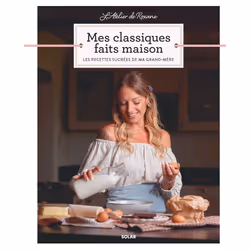 ISBN L'Atelier de Roxane - Mes Classiques faits maison - Les recettes sucrées de ma grand-mère : Le livre de Roxane, Alimenta ...