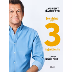 ISBN Je cuisine avec 3 ingrédients et pour 3 fois rien ! : Le livre de Laurent Mariotte, Alimentation, 160 pages
