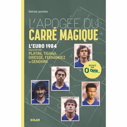 ISBN L'Apogée du carré magique - L'Euro 1984 : Le livre de Patrick Lemoine, Sport & loisirs, 144 pages