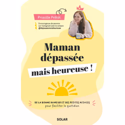 ISBN Maman dépassée mais heureuse : Le livre de Priscille Prétot, Santé, esprit et corps, 224 pages