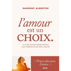 ISBN L'amour est un choix - 4 clés pour faire péter les verrous de son coeur ! : Le livre de Harmony Albertini