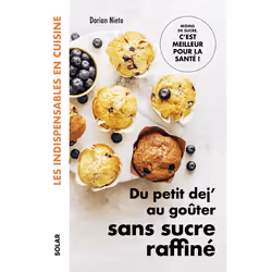 ISBN Du petit dej' au goûter sans sucre raffiné : Le livre de Dorian Nieto, Alimentation, 192 pages