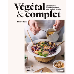 ISBN Végétal et complet - L'alimentation brute et naturelle pour toute la famille : Le livre de Muelle Helias, Alimentation,  ...