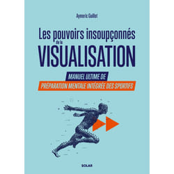 ISBN Les pouvoirs insoupçonnés de la visualisation. - Manuel ultime de préparation mentale intégrée des sportifs. : Le livre de Aymeric Guillot
