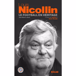 ISBN Louis NICOLLIN - Le football en héritage : Le livre de Jean-Marie Lanoë, Sport & loisirs, 240 pages