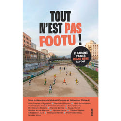 ISBN Tout n'est pas footu - 15 raisons d'aimer quand même le foot : Le livre de