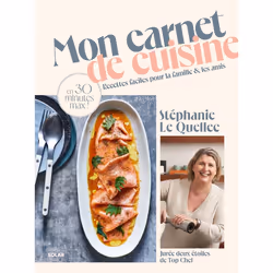 ISBN Mon carnet de cuisine - Recettes faciles pour la famille et les amis en 30 minutes max ! : Le livre de Stéphanie Le Quel ...