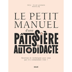 ISBN Le petit manuel d'une patissière autodidacte - Recettes et techniques pour ceux qui n'y connaissent rien ! : Le livre de Célia On est gourmands