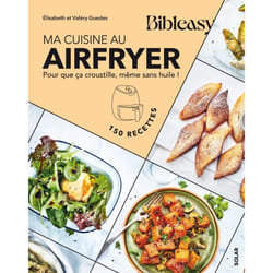 ISBN Ma cuisine au airfryer - Bibleasy - Pour que ça croustille, même sans huile ! : Le livre de Elisabeth Guedes, Valéry Guedes
