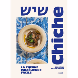 ISBN Chiche - La cuisine israélienne facile : Le livre de Jonathan Sason-Cohen, Alimentation, 184 pages
