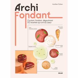 ISBN Archi fondant - Coulant, fondant, dégoulinant 50 recettes qui ont du coeur : Le livre de Aurélien Cohen, Alimentation, 2 ...