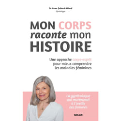 ISBN Mon corps raconte mon histoire - Une approche corps-esprit pour mieux comprendre les maladies féminines : Le livre de Anne Gabard Allard